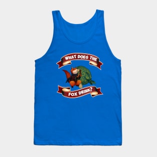 What does the fox drink? Tank Top